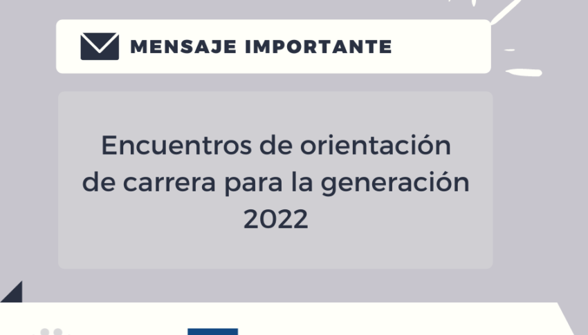 Encuentros de orientación de carrera generación 2022