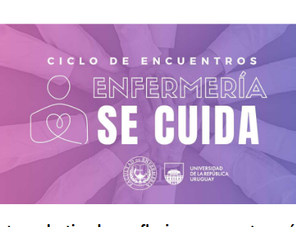 Ciclo de encuentros, destinado a reflexionar respecto a cómo habitamos la Facultad de Enfermería cuidándonos