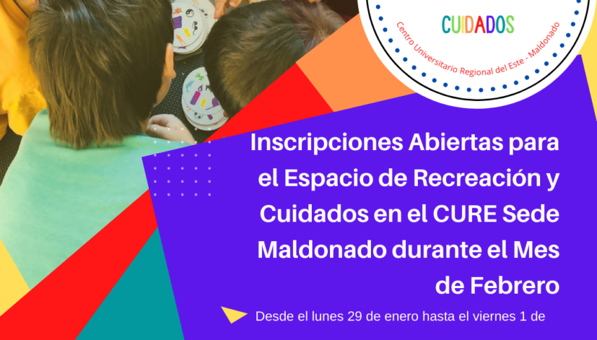 ¡Regístrate ahora! Inscripciones abiertas para el Espacio de Recreación y Cuidados en el CURE sede Maldonado durante el mes de Febrero