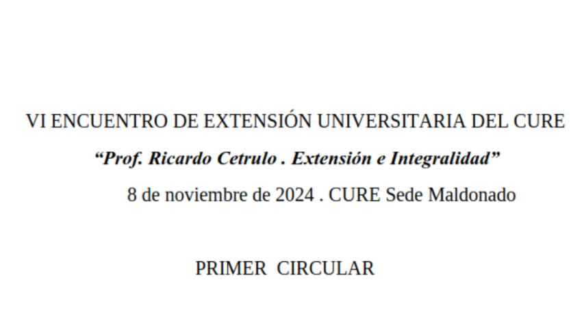 VI encuentro de extensión universitaria del CURE, “Prof. Ricardo Cetrulo. Extensión e integralidad” – 8 de noviembre CURE Maldonado